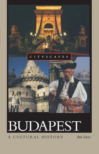 Budapest: A Cultural History (Cityscapes) by Bob Dent
