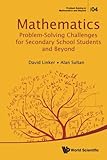 Mathematics Problem-Solving Challenges For Secondary School Students And Beyond (Problem Solving in Mathematics and Beyond) by David L Linker, Alan Sultan