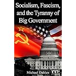 Socialism, Fascism, and the Tyranny of Big Government