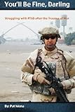 You'll Be Fine, Darling: Struggling with PTSD after the Trauma of War (Volume 1) by Pat Mena