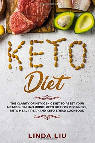 Keto Diet: The Clarity of Ketogenic Diet to Reset Your Metabolism. Including: Keto Diet for Beginners, Keto Meal Preap and Keto Bread Cookbook Paperback – October 17, 2019