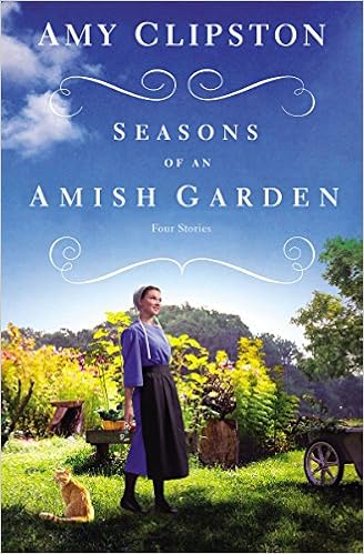 Seasons of an Amish Garden: Four Stories, by Amy Clipston Seasons of an Amish Garden: Four Stories, by Amy Clipston