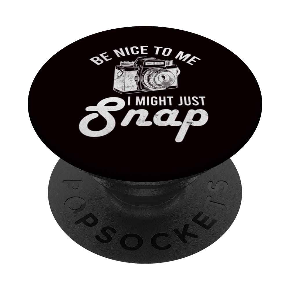 Photography - Be Nice To Me I Might Just Snap PopSockets Swappable PopGrip