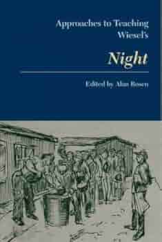 Amazon Com Approaches To Teaching Wiesel S Night Approaches To Teaching World Literature 9780873525909 Rosen Alan Books