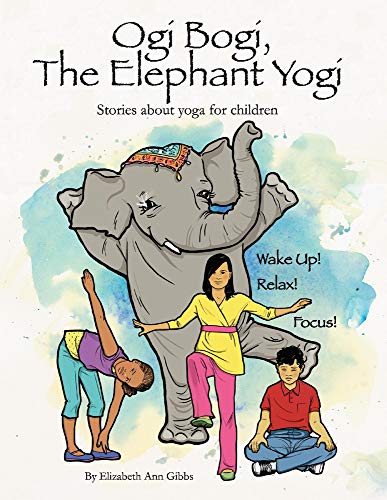 Ogi Bogi, The Elephant Yogi: Stories About Yoga for Children (1) by Elizabeth Gibbs