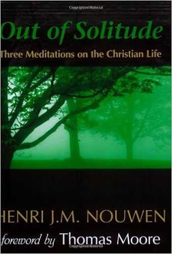 Out Of Solitude Three Meditations On The Christian Life Henri J M Nouwen 9780877930723 Amazon Com Books