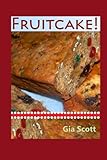 Fruitcake! by Gia Scott