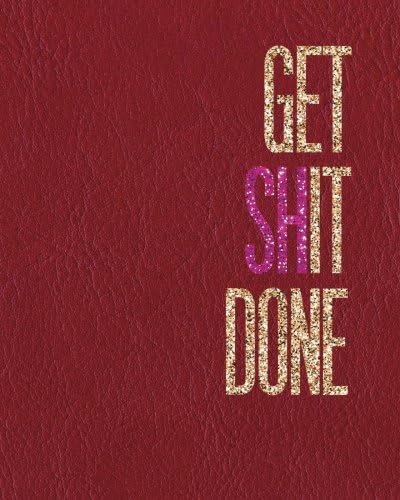 Get Shit Done: Motivational Positive Inspirational Quote Bullet Journal Dot Grid l Notebook (8" x 10") Large 8mm x 8mm Matrix: Volume 18 (Doted Bullet Motivational Quote Journal notebook series)