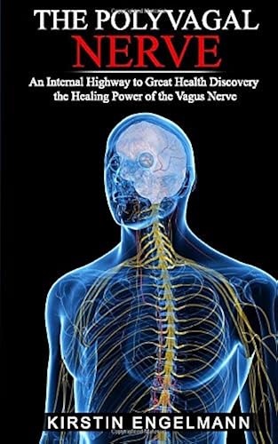 Download THE POLYVAGAL NERVE: An Internal Highway to Great Health, Discovery the Healing Power of the Vagus Nerve PDF