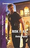 Risk It All (Harlequin Romantic Suspense)