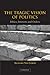 The Tragic Vision of Politics: Ethics, Interests and Orders