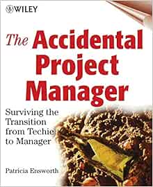 The Accidental Project Manager Surviving The Transition From