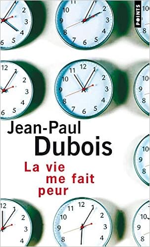 Amazon Com Vie Me Fait Peur La Points French Edition Dubois Jean Paul Books