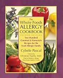 The Whole Foods Allergy Cookbook, 2nd Edition: Two Hundred Gourmet & Homestyle Recipes for the Food