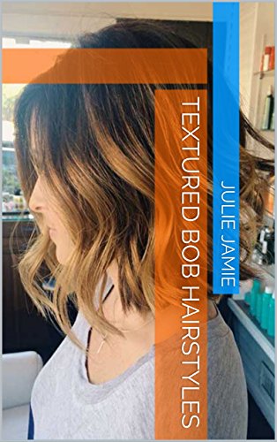Textured Bob Hairstyles Kindle Edition By Julie Jamie Health