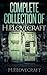 Complete Collection Of H. P. Lovecraft - 150 eBooks With 100+ Audiobooks (Complete Collection Of Lovecraft's Fiction, Juvenilia, Poems, Essays And Collaborations)
