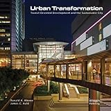 Urban Transformations: Transit Oriented Development & The Sustainable City