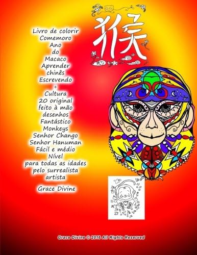 Livro de colorir Comemoro Ano do Macaco Aprender chinês Escrevendo + Cultura 20 original feito à mão desenhos Fantástico Monkeys Senhor Chango Senhor ... artista Grace Divine (Portuguese Edition)