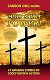 HOLY SPIRIT POWER!: 21 Amazing Stories of God's Word in Action! (Telling God-Stories) by Samson King