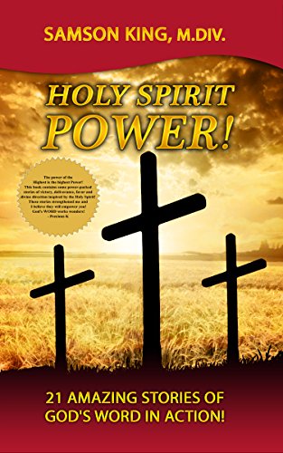 HOLY SPIRIT POWER!: 21 Amazing Stories of God's Word in Action! (Telling God-Stories) by Samson King