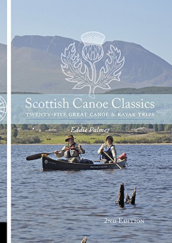Download Scottish Canoe Classics: Twenty Five Great Canoe & Kayak Trips Download Scottish Canoe Classics: Twenty Five Great Canoe & Kayak Trips
