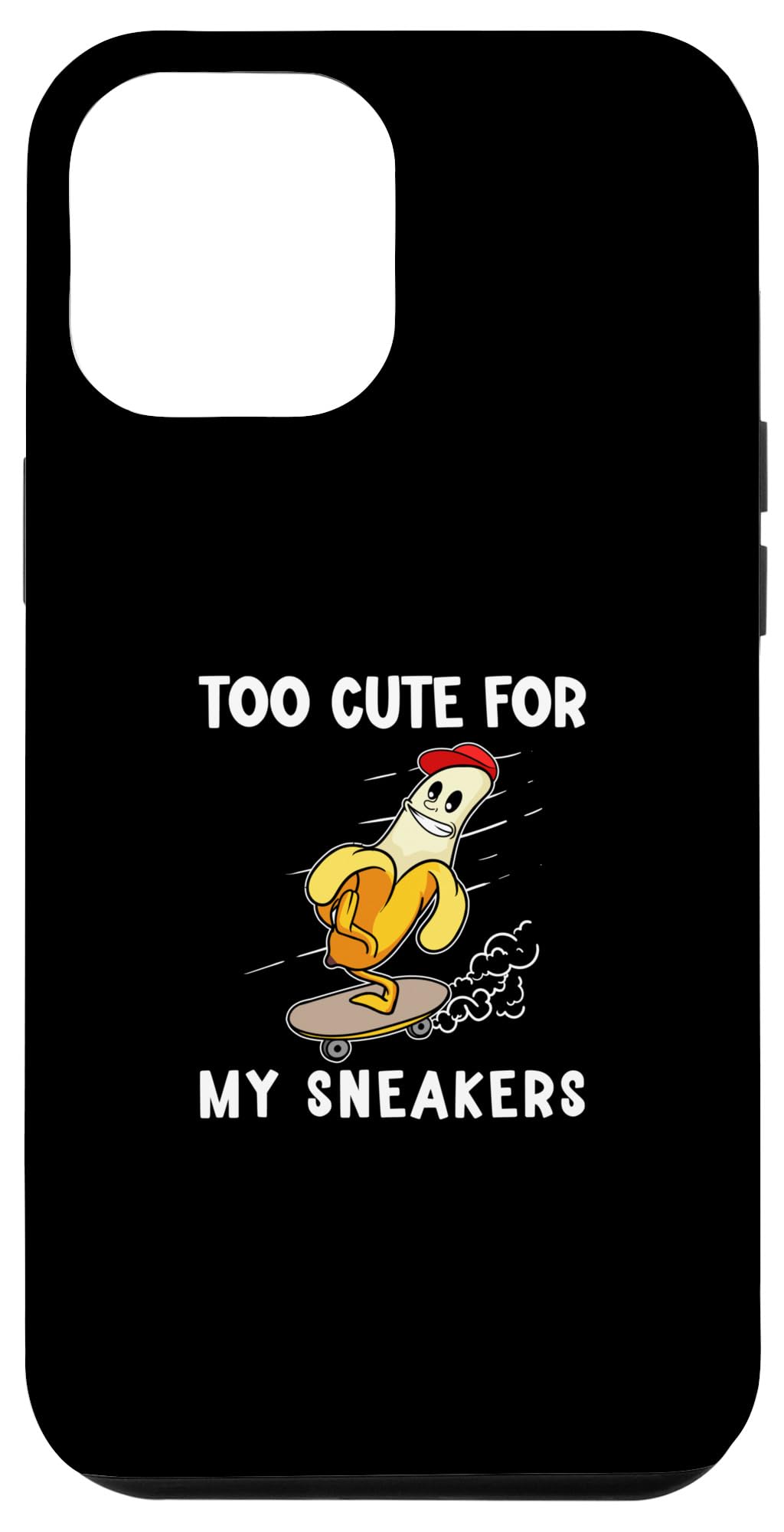 iPhone 15 Pro Max Funny Sneakers Jokes Feeling Too Cute Wear Sneakers Shoes Case