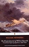 The Private Journal of William Reynolds: United States Exploring Expedition, 1838-1842 (Penguin Classics)