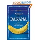 Banana: The Fate of the Fruit That Changed the World