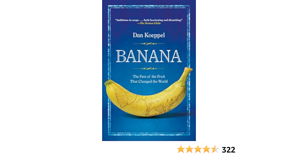 Banana: The Fate of the Fruit That Changed the World