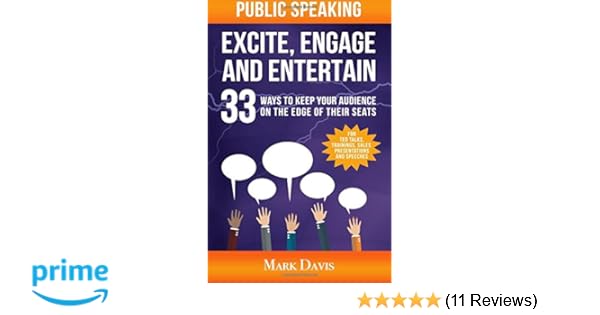 Public Speaking Excite Engage And Entertain 33 Ways To Keep - 