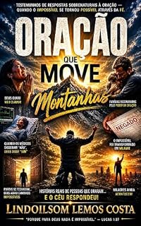 Livro Oração que Move Montanhas: Testemunhos Sobrenaturais de Como a Oração Transformou o Impossível em Milagre