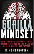 Gorilla Mindset: How to Control Your Thoughts and Emotions to Live Life on Your Terms