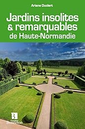 Jardins insolites & remarquables de Haute-Normandie