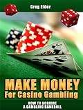 Make Money for Casino Gambling: How to Acquire a Gambling Bankroll