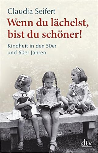 Wenn Du Lachelst Bist Du Schoner Kindheit In Den 50er Und 60er Jahren Amazon De Seifert Claudia Bucher