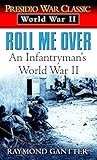 Roll Me Over: An Infantryman's World War II (Presidio War Classic. World War II) by