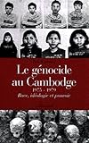 Le génocide au Cambodge, 1975-1979 by 