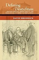 Defining Deutschtum: Political Ideology; German Identity; and Music-Critical Discourse in Liberal Vienna (New Cultural History of Music)