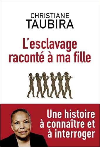 L'Esclavage raconté à ma fille, by Christiane Taubira L'Esclavage raconté à ma fille, by Christiane Taubira
