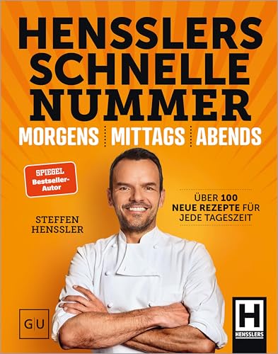 Hensslers Schnelle Nummer - morgens, mittags, abends: Das schnelle Kochbuch: Über 100 einfache Rezepte für Frühstück, Mittagessen und Abendessen (German Edition)