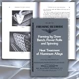 Metal Forming Methods, Vol 2: Forming By Draw Bench, Power Rolls and Spinning & Heat Treatment of Al by US Navy Bureau of Aeronautics
