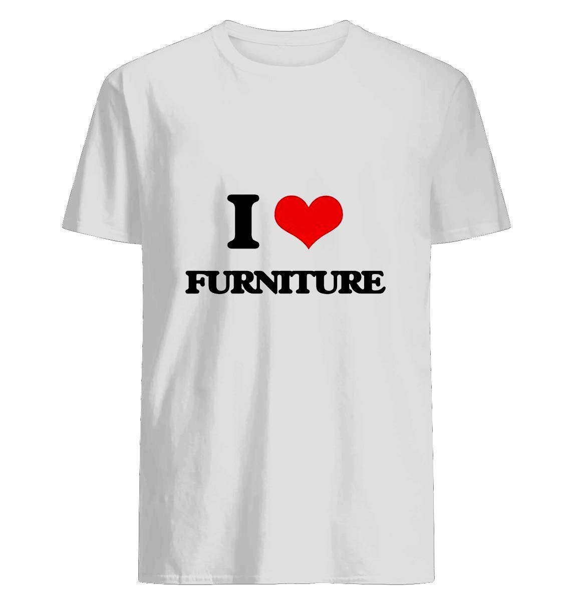 I Love Furniture T Shirt For Unisex Zelitnovelty