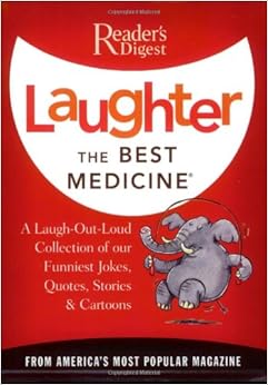 Laughter the Best Medicine: A Laugh-Out-Loud Collection of our Funniest Jokes, Quotes, Stories & Cartoons(Reader's Digest)