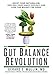The Gut Balance Revolution: Boost Your Metabolism, Restore Your Inner Ecology, and Lose the Weight for Good!