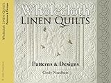 Wholecloth Linen Quilts: Patterns & Designs (Golden Threads) by
