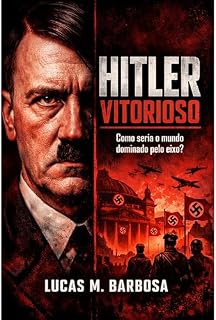 Livro Hitler Vitorioso: Como seria um mundo dominado pelo Eixo? (E Se...? Livro 1)