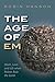 The Age of Em: Work, Love and Life when Robots Rule the Earth