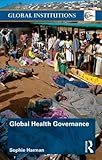 Global Health Governance, Harman, Sophie, 0415561582