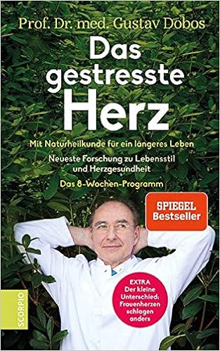 Das Gestresste Herz Was Wir Tun Konnen Um Unser Empfindsamstes Organ Zu Schutzen Dobos Gustav 9783958032330 Amazon Com Books