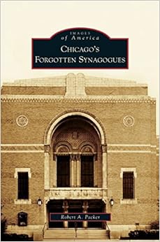 Chicago's Forgotten Synagogues Chicago's Forgotten Synagogues